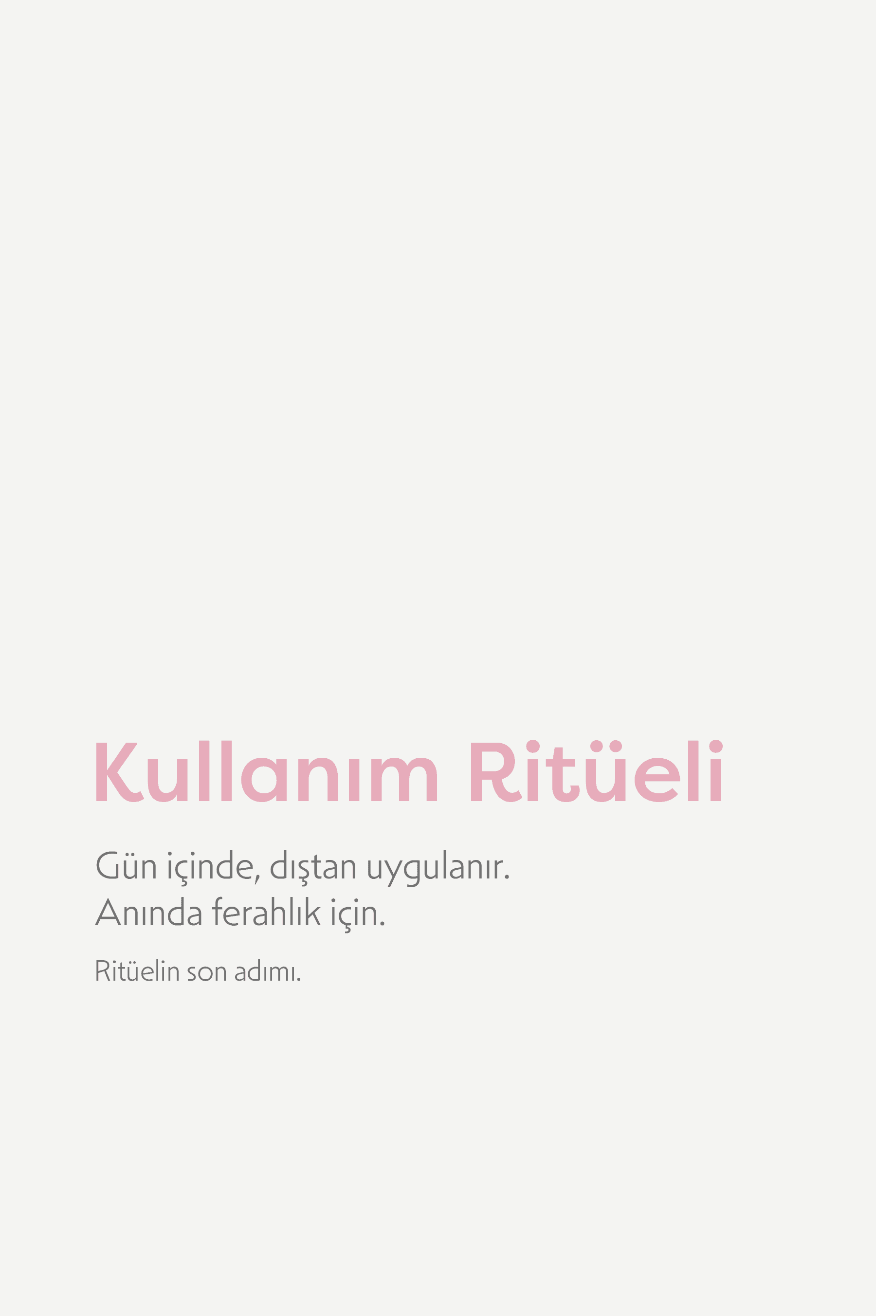 Kullanım ritüeli: gün içinde dıştan uygulanır, anında ferahlık için — ritüelin son adımı