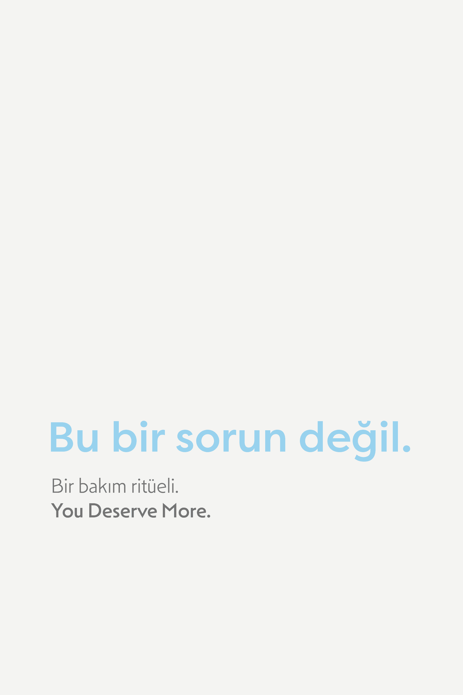 Bu bir sorun değil, bir bakım ritüeli — You Deserve More