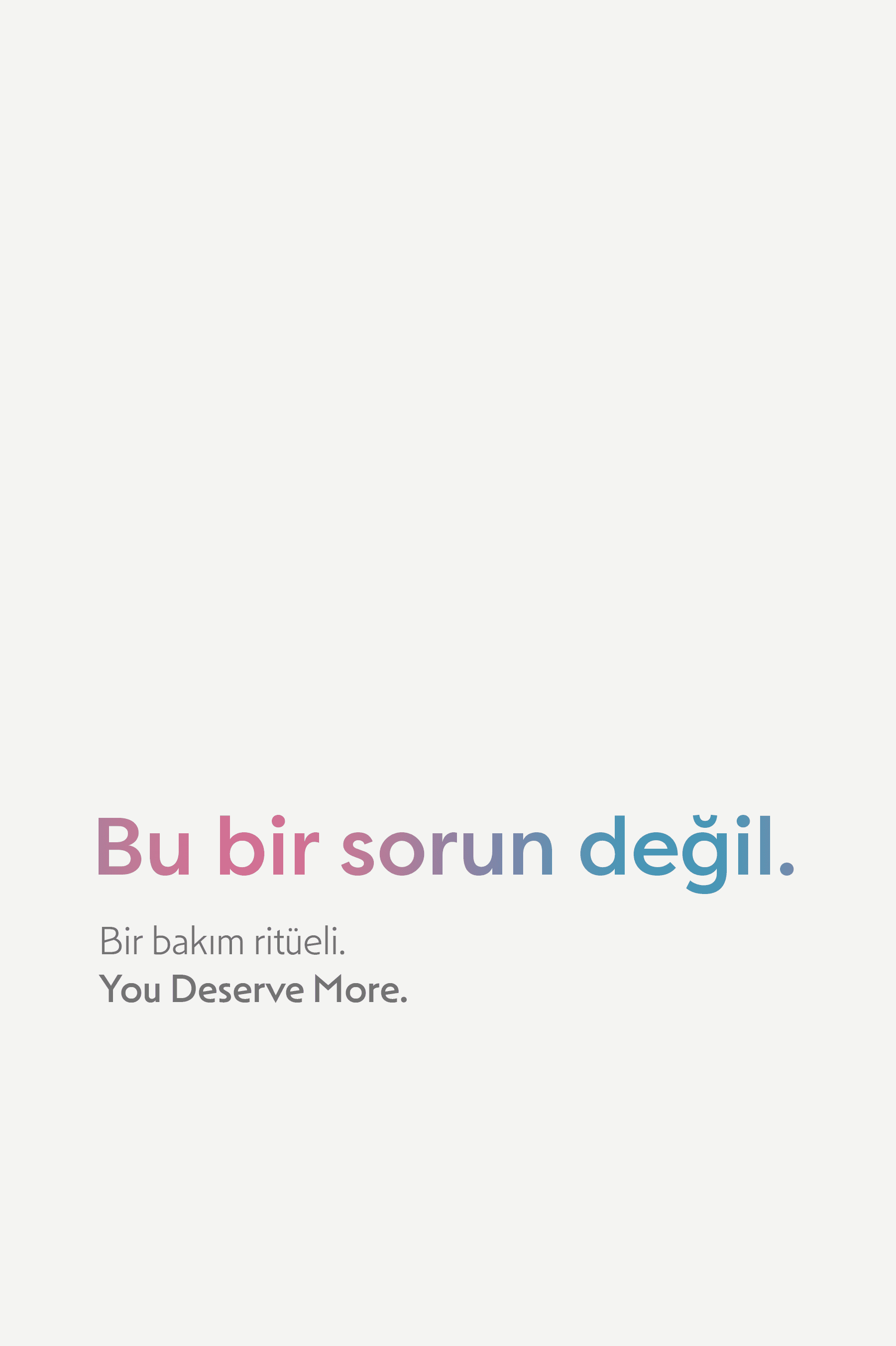 Bu bir sorun değil, bir bakım ritüeli — You Deserve More